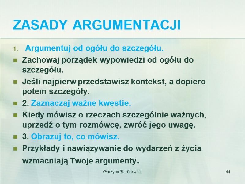 ZASADY ARGUMENTACJI Argumentuj od ogółu do szczegółu. Zachowaj porządek wypowiedzi od ogółu do szczegółu.